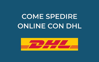 Spedire con DHL: guida alle tariffe e ai servizi di spedizione
