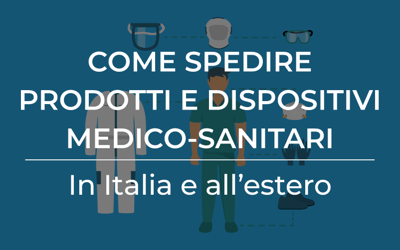 Come spedire prodotti e dispositivi medico-sanitari in Italia e all'estero