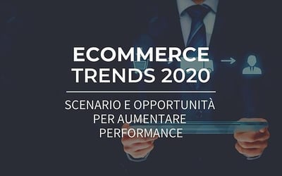 eCommerce trends 2020: scenario e opportunità per aumentare performance