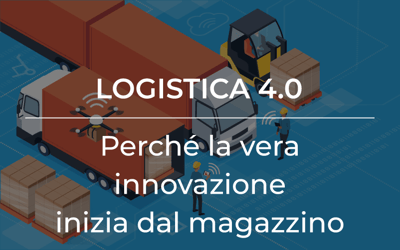 Logistica 4.0: perché la vera innovazione inizia dal magazzino