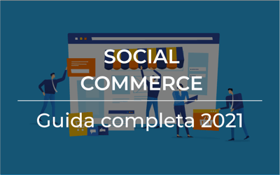 Social Commerce: guida completa 2021